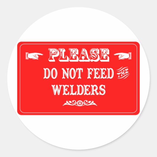 Sticker Rond Ne Pas Alimenter Les Soudeurs (Devant)