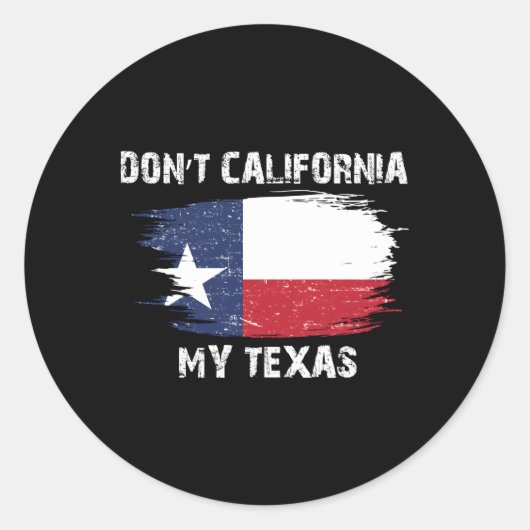 Sticker Rond Ne pas Californie Mon Drapeau Texas (Devant)