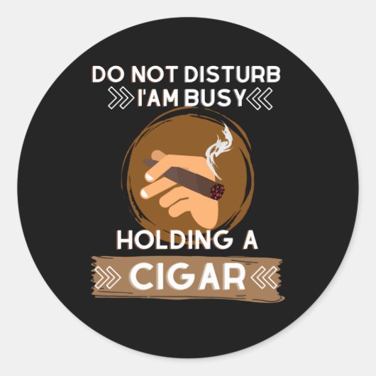 Sticker Rond Ne pas déranger Je suis occupé à tenir un Cigar (Devant)