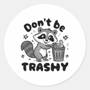 Sticker Rond Ne pas être raccoon Trashy Anti-Littering