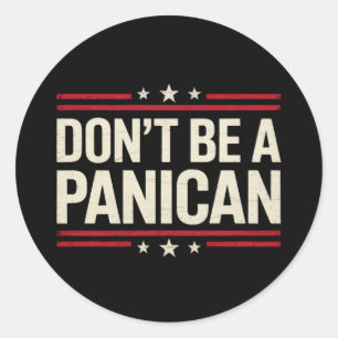 Sticker Rond Ne pas être une panique PANICAINE drôle Trump