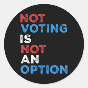 Sticker Rond Ne Pas Voter N'Est Pas Une Option - Déclaration Gr