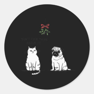 Sticker Rond Ne pensez même pas à ça drôle Chat maman et chien 