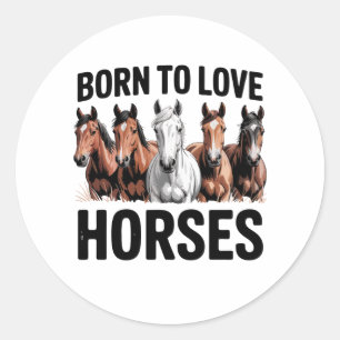 Sticker Rond Né pour aimer les chevaux