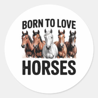 Sticker Rond Né pour aimer les chevaux