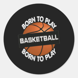 Sticker Rond Né Pour Jouer Au Basket-Ball - Cool Basketball Des