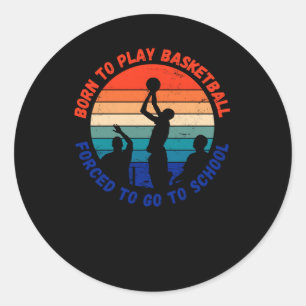 Sticker Rond Né Pour Jouer Au Basket-Ball Forcé À Aller À L'Éco