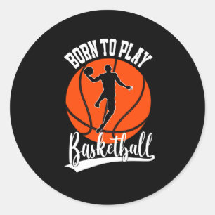 Sticker Rond Né Pour Jouer Basketball Fan Basketball Joueur 3