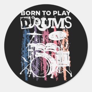 Sticker Rond Né Pour Jouer Drumming Rock Music Band Drumme