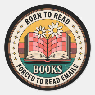 Sticker Rond Né Pour Lire Des Livres Forcés De Lire Des Courrie
