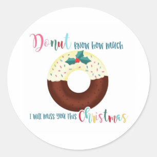 Sticker Rond ne sais pas combien vous allez me manquer ce noël