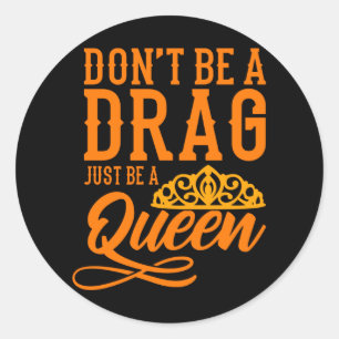 Sticker Rond Ne sois pas un Drag, sois un mois de la reine LGBT