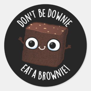 Sticker Rond Ne Soyez Pas Triste Mangez Un Brownie Pun Positif