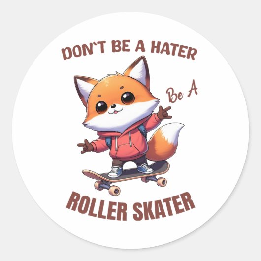 Sticker Rond Ne soyez pas un hater être un patineur à roulettes (Devant)