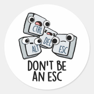 Sticker Rond Ne soyez pas un jeu de claviers amusant Esc