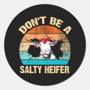 Sticker Rond Ne soyez pas un louveteur de vache Heifer doux Hig