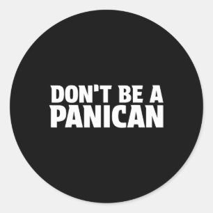 Sticker Rond Ne soyez pas un panicien - Drôle Trump mème peur p