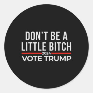 Sticker Rond Ne soyez pas un peu Trump 1 pour 2024