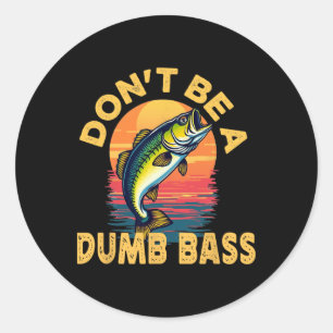 Sticker Rond Ne soyez pas un poisson B idiot Drôle de papa pêch