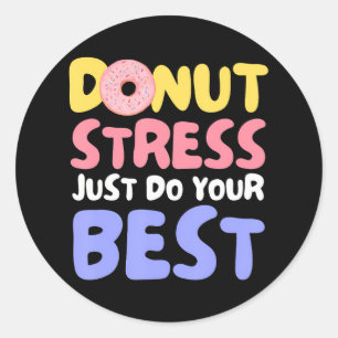 Sticker Rond Ne Stress Faites que vos meilleurs enseignants Tes