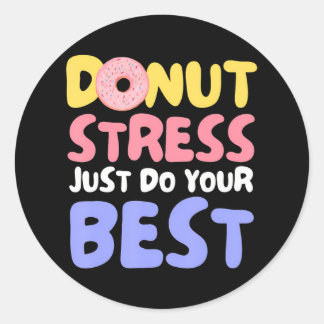 Sticker Rond Ne Stress Faites que vos meilleurs enseignants Tes