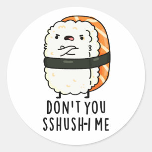 Sticker Rond Ne te fais pas chichi-i moi drôle Sushi Pun