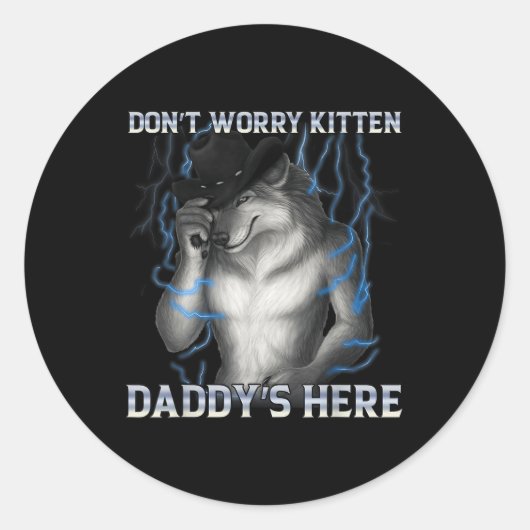 Sticker Rond Ne t'inquiète pas Kitten Daddy Here Wolf Meme (Devant)