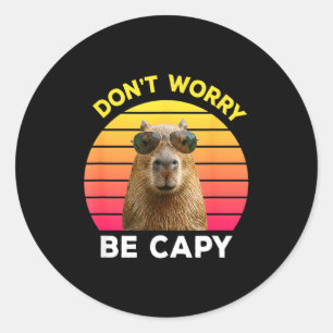 Sticker Rond Ne t'inquiète pas, sois capy capybara drôle