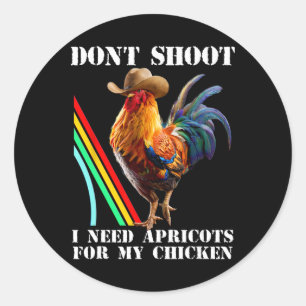 Sticker Rond Ne tirez pas, j'ai besoin d'abricots pour mon poul