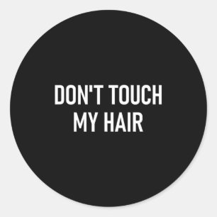 Sticker Rond Ne touchez pas à mes cheveux, drôle, blagues, dict
