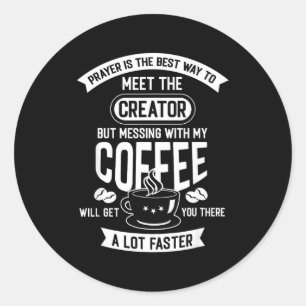 Sticker Rond Ne touchez pas à mon café du matin Citation drôle