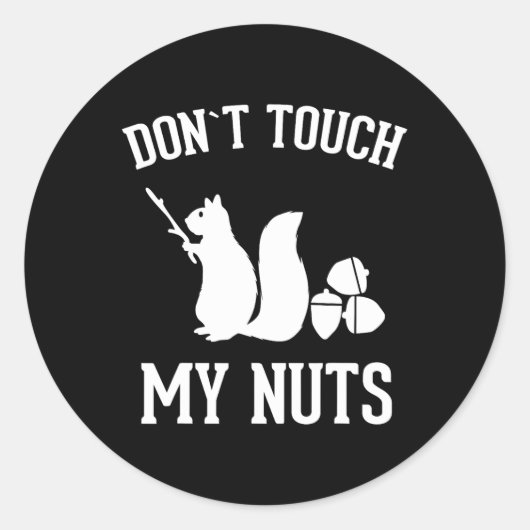 Sticker Rond Ne touchez pas mes nuts amusant écureuil plaisante (Devant)