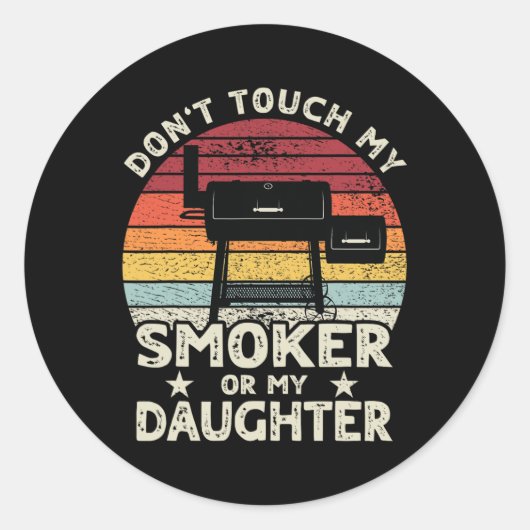 Sticker Rond Ne touchez pas mon fumeur ou ma fille Retro Bbq Gr (Devant)