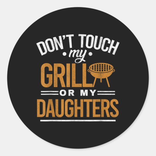 Sticker Rond Ne Touchez Pas Mon Grill Ou Mes Filles Bbq Funny G (Devant)