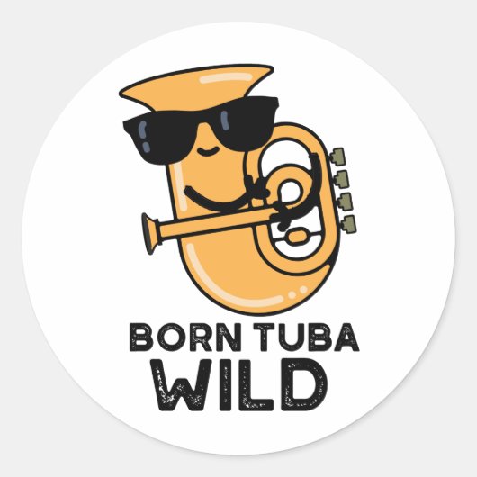 Sticker Rond Né Tuba Wild Funny Music Pun (Devant)