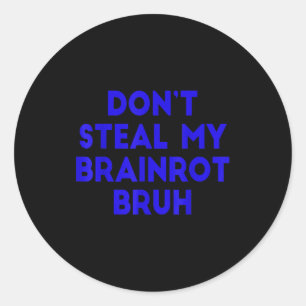 Sticker Rond Ne vole pas ma Brainrot Bruh Drôles de Memes Inter