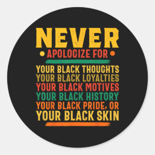 Sticker Rond Ne vous excusez jamais pour votre négritude - Hist