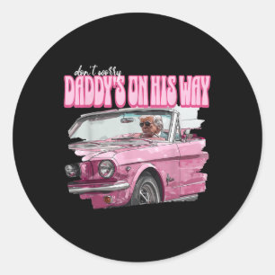 Sticker Rond Ne Vous Inquiétez Pas Des Daddys Sur Son Chemin Dr