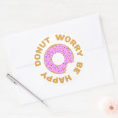 Sticker Rond Ne Vous Inquiétez Pas D'Être Heureux (Enveloppe)