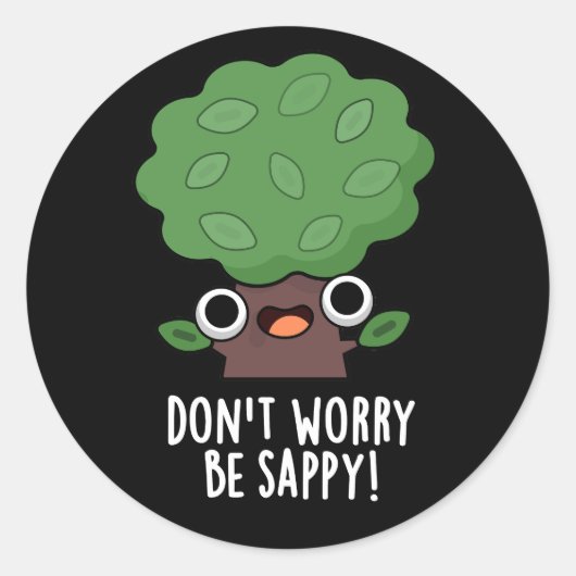 Sticker Rond Ne vous inquiétez pas être appy Funny Tree Pun Dar (Devant)