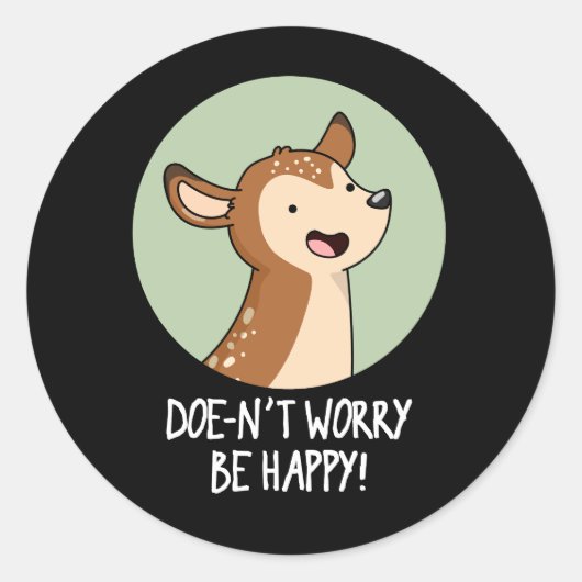 Sticker Rond Ne vous inquiétez pas être heureux Funny Deer Pun  (Devant)