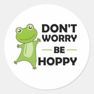 Sticker Rond Ne Vous Inquiétez Pas Être Hoppy - Funny Frog Cute