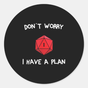Sticker Rond Ne vous inquiétez pas j'ai un plan jeu de rôles Di