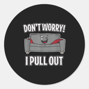 Sticker Rond Ne vous inquiétez pas je tire sur le canapé Drôle