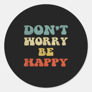 Sticker Rond Ne Vous Inquiétez Pas Nous Soyons Heureux Retro St
