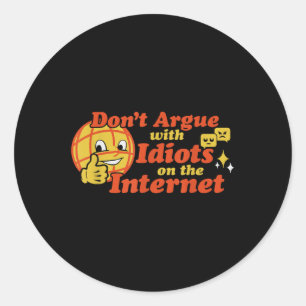 Sticker Rond Ne Vous Opposez Pas Aux Idiots Sur Internet