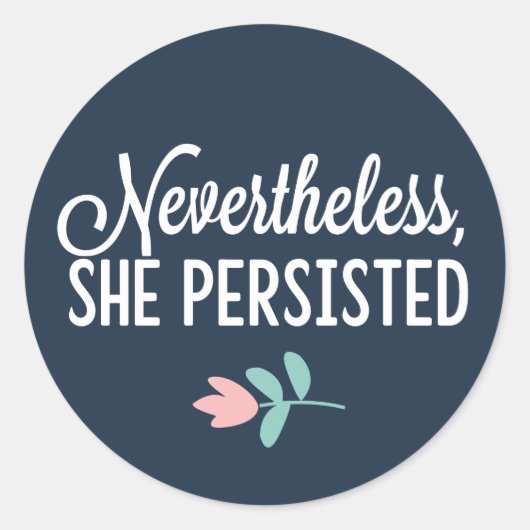 Sticker Rond "Néanmoins, Elle A Persisté" (Devant)