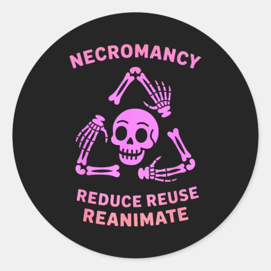Sticker Rond Necromancy Reduce Reuse Reanimate Skeleton Design  (Devant)