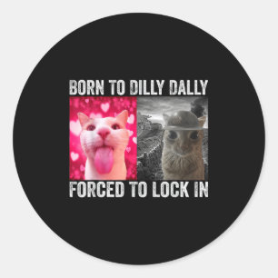 Sticker Rond Née Pour Lambiner Forcée De S'Enfermer Chat Drôle