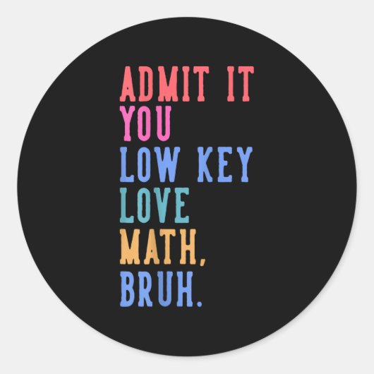 Sticker Rond Nerdy Math Admettez-Vous Low Key Love Math Bruh Te (Devant)